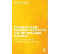 Evidence-Based Teaching Strategies for Multilingual Learners: Tools, Activities, and AI Companions for EAL Success