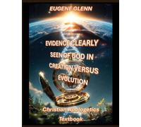 Evidence Clearly Seen of God in Creation versus Evolution: Creation versus Evolution