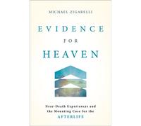 Evidence for Heaven Near-Death Experiences and the Mounting Case for the Afterlife - Michael Zigarelli - Baker Books - ebook (ePub) - Livre