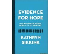 Evidence For Hope: Making Human Rights Work In The 21st Century