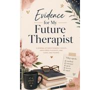 Evidence for My Future Therapist: A Collection of Unfiltered Thoughts, Plot Twists & Poor Decisions