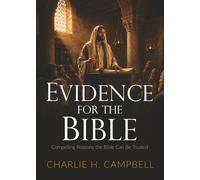 EVIDENCE FOR THE BIBLE: How Archaeology, Prophecy, and History Confirm the Word of God