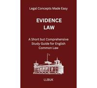 Evidence Law: A Short but Comprehensive Study Guide for English Common Law