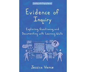 Evidence of Inquiry: Exploring, Questioning, and Documenting with Learning Walls