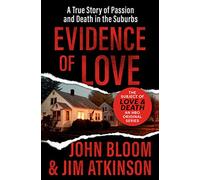 Evidence of Love: A True Story of Passion and Death in the Suburbs