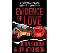 Evidence of Love: A True Story of Passion and Death in the Suburbs