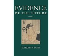 Evidence of the Future, Volume 2