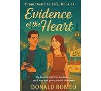 Evidence of the Heart: He trusted only the evidence-until love and grace proved otherwise.