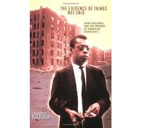 Evidence of Things Not Said : James Baldwin and the Promise of American Democracy: 1st (First) Edition
