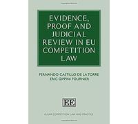 Evidence, Proof And Judicial Review In Eu Competition Law