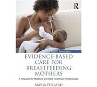 Evidencebased Care for Breastfeeding Mothers by Pollard & Maria University of the West of Scotland & UK Pollard Maria University of the West of Scotland UK (Auteur)