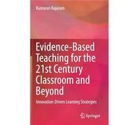 EvidenceBased Teaching for the 21st Century Classroom and Beyond - Kumaran Rajaram - Springer Verlag Singapore - Livre en Anglais - Hardback Kumaran RajaramKumaran Rajaram (Auteur)