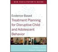 EvidenceBased Treatment Planning for Disruptive Child and Adolescent Behavior Facilitators Guide by David J. Berghuis Paperback Book Collectif (Auteur)
