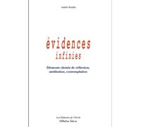 Evidences infinies - Eléments choisis de réflexion, méditation, contemplation - éléments choisis de réflexion méditation contemplation - André Rombi - De L'eveil Eds - Livre