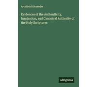 Evidences of the Authenticity, Inspiration, and Canonical Authority of the Holy Scriptures