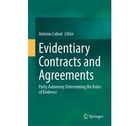 Evidentiary Contracts and Agreements: Party Autonomy Determining the Rules of Evidence