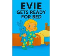 Evie Gets Ready For Bed: Bubbles, stories, sleepy eyes-Evie’s bedtime is full of cozy goodbyes.