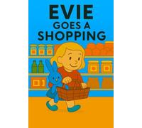 Evie Goes Shopping: A big day out with tiny coins, wobbly trolleys, and very big decisions!