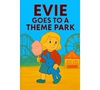 Evie Goes To A Theme Park: Roller coasters, cotton candy, and magical rides-Evie’s big day of thrills and fun!
