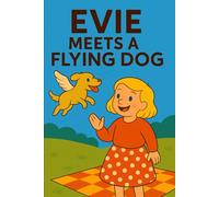 Evie Meets A Flying Dog: One tail-wagging mystery takes Evie to the skies!