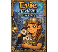 Evie of the North: The Tiny Viking Princess: Book 2: The Missing Puffling