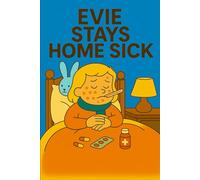 Evie Stays Home Sick: A sniffle, a sneeze-and a whole lot of love.