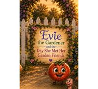 Evie the Gardener and the Day She Met her Garden Friends