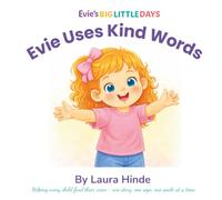 Evie Uses Kind Words: A gentle rhyming story about kindness, manners and using polite words for toddlers