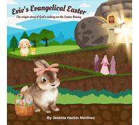 Evie's Evangelical Easter: The origin story of God's calling on the Easter Bunny
