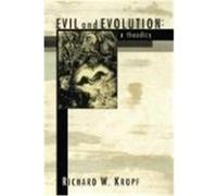 Evil and Evolution: A Theodicy Kropf, Richard W. (Auteur)