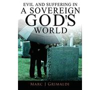 Evil and Suffering in a Sovereign God's World