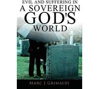 Evil And Suffering In A Sovereign God's World