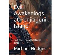 Evil Awakenings at Penjiaguni Island: Part one... Encapsulated in Time