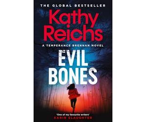 Evil Bones: A chilling forensic crime thriller that will get under your skin and stay there, from #1 New York Times bestselling author Kathy Reichs