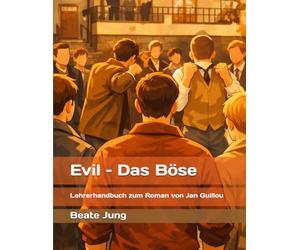 Evil - Das Böse: Lehrerhandbuch zum Roman von Jan Guillou