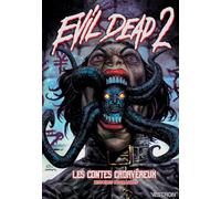 Evil Dead 2 : Les Contes Cadavéreux: Six histoires de Deadites