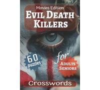 Evil Death Killers: 60 puzzles, 120 pages, Movie Edytion Croswords | Perfect gift for Adults and Seniors who like Horrors, Murder, Serial Killers and ... Holiday, Vacations, and Everytime You Like
