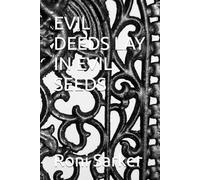 EVIL DEEDS LAY IN EVIL SEEDS