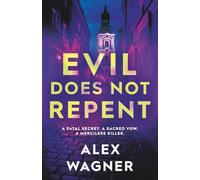 Evil Does Not Repent: A fatal secret. A sacred vow. A merciless killer.