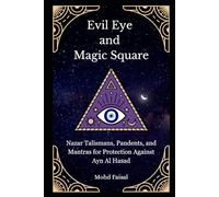 Evil Eye and Magic Square: Nazar Talismans, Pendants, and Mantras for Protection Against Ayn Al Hasad