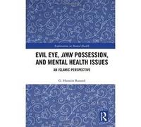 Evil Eye, Jinn Possession, and Mental Health Issues: An Islamic Perspective (Explorations in Mental Health) - [Version Originale] Inconnu (Auteur)