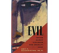 Evil: Inside Human Cruelty and Violence