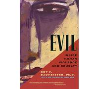 Evil: Inside Human Violence and Cruelty