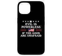 Evil is Powerless When The Good are Unafraid Fight Fascism Coque pour iPhone 13