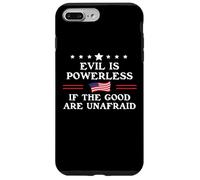 Evil is Powerless When The Good are Unafraid Fight Fascism Coque pour iPhone 7 Plus/8 Plus