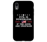 Evil is Powerless When The Good are Unafraid Fight Fascism Coque pour iPhone XR
