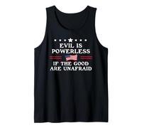 Evil is Powerless When The Good are Unafraid Fight Fascism Débardeur