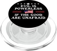 Evil is Powerless When The Good are Unafraid Fight Fascism PopSockets PopGrip pour MagSafe