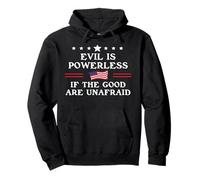 Evil is Powerless When The Good are Unafraid Fight Fascism Sweat à Capuche