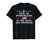 Evil is Powerless When The Good are Unafraid Fight Fascism T-Shirt